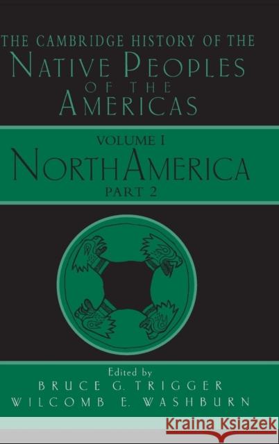 The Cambridge History of the Native Peoples of the Americas Bruce G. Trigger Wilcomb E. Washburn 9780521573931 Cambridge University Press