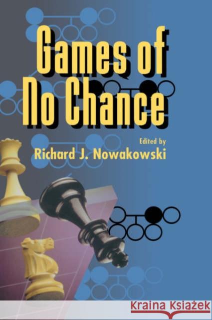 Games of No Chance Richard J. Nowakowski Silvio Levy Richard J. Nowakowski 9780521574112 Cambridge University Press