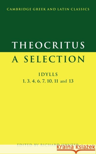 Theocritus: A Selection: Idylls 1, 3, 4, 6, 7, 10, 11 and 13 Theocritus 9780521574204