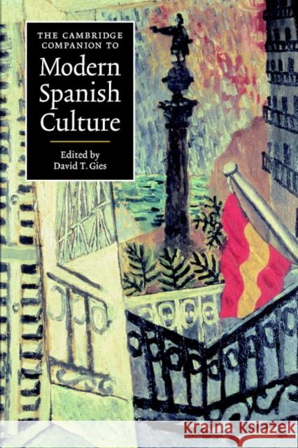 The Cambridge Companion to Modern Spanish Culture David T. Gies 9780521574297 Cambridge University Press