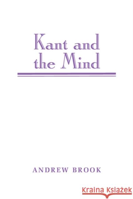 Kant and the Mind Andrew Brook 9780521574419