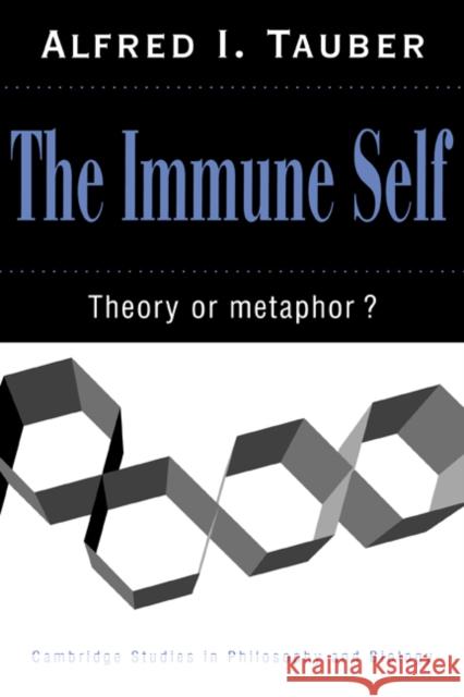 The Immune Self: Theory or Metaphor? Tauber, Alfred I. 9780521574433