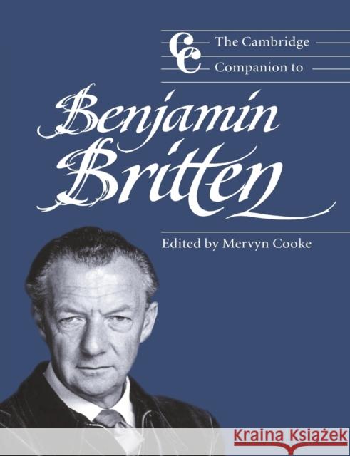 The Cambridge Companion to Benjamin Britten Mervyn Cooke Mervyn Cooke 9780521574761