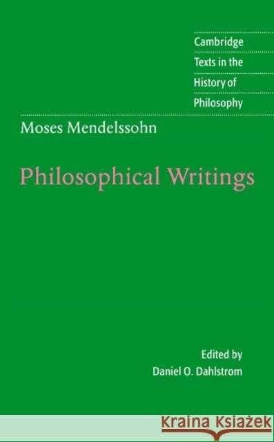 Moses Mendelssohn: Philosophical Writings Moses Mendelssohn Daniel O. Dahlstrom Desmond M. Clarke 9780521574778