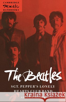 The Beatles: Sgt. Pepper's Lonely Hearts Club Band Allan F. Moore Julian Rushton 9780521574846