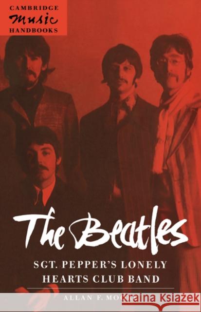 The Beatles: Sgt. Pepper's Lonely Hearts Club Band Allan F. Moore Julian Rushton 9780521574846 Cambridge University Press