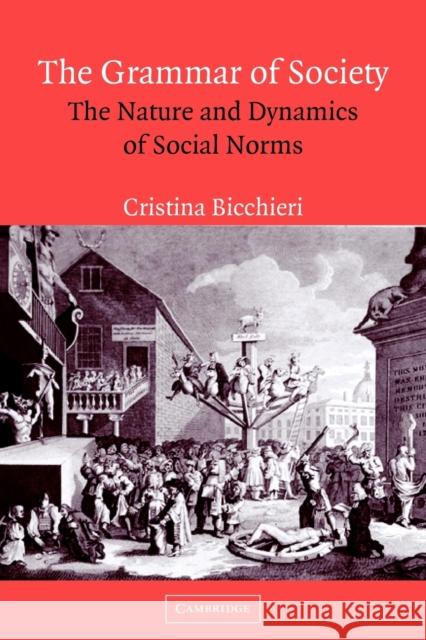 The Grammar of Society: The Nature and Dynamics of Social Norms Bicchieri, Cristina 9780521574907