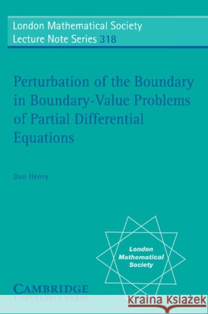 Perturbation of the Boundary in Boundary-Value Problems of Partial Differential Equations Dan Henry 9780521574914 0
