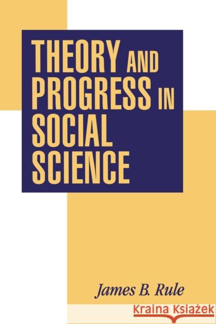 Theory and Progress in Social Science James B. Rule 9780521574945