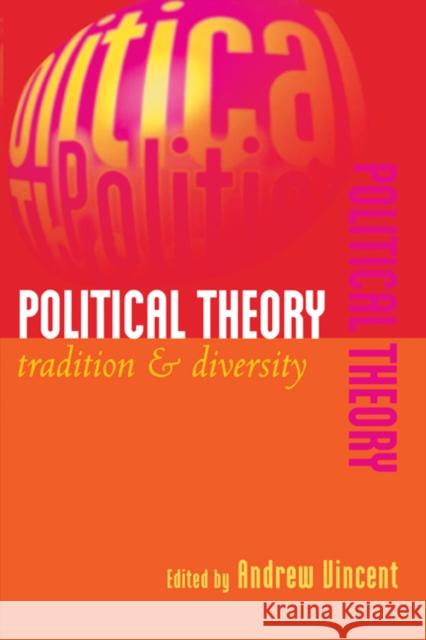 Political Theory: Tradition and Diversity Vincent, Andrew 9780521575003 Cambridge University Press