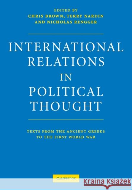 International Relations in Political Thought: Texts from the Ancient Greeks to the First World War Brown, Chris 9780521575706 0