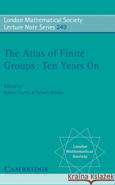 The Atlas of Finite Groups - Ten Years on Curtis, R. T. 9780521575874 Cambridge University Press