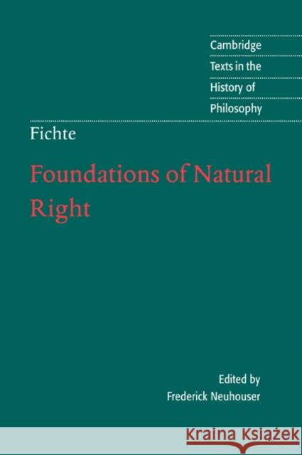 Foundations of Natural Right Johann Gottlieb Fichte J. G. Fichte Desmond M. Clarke 9780521575911 Cambridge University Press