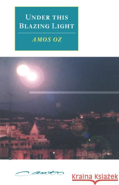 Under This Blazing Light Oz, Amos 9780521576222