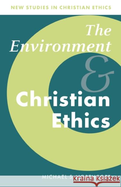 The Environment and Christian Ethics Michael S. Northcott Stephen R. L. Clark Stanley M. Hauerwas 9780521576314 Cambridge University Press