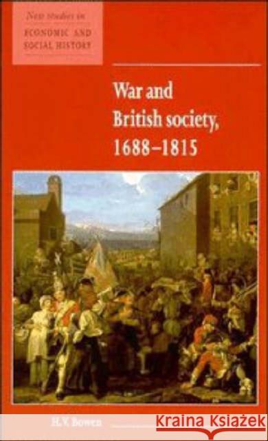 War and British Society 1688-1815 H. V. Bowen Maurice Kirby 9780521576451 Cambridge University Press