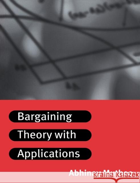 Bargaining Theory with Applications Abhinay Muthoo 9780521576475 Cambridge University Press