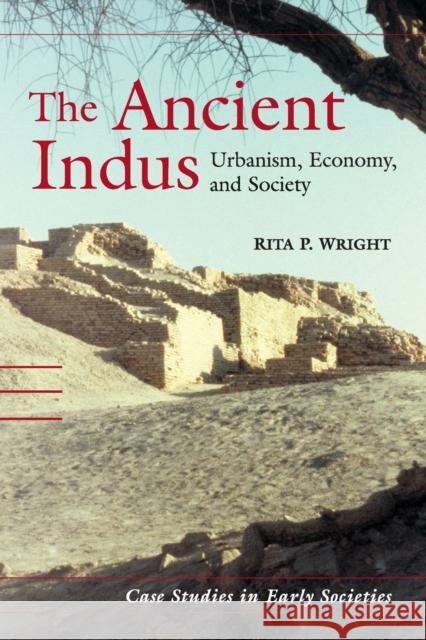 The Ancient Indus: Urbanism, Economy, and Society Wright, Rita P. 9780521576529