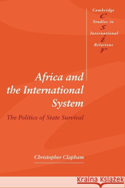 Africa and the International System: The Politics of State Survival Clapham, Christopher 9780521576680 Cambridge University Press