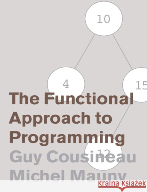 The Functional Approach to Programming Guy Cousineau Michel Mauny K. Callaway 9780521576819 Cambridge University Press