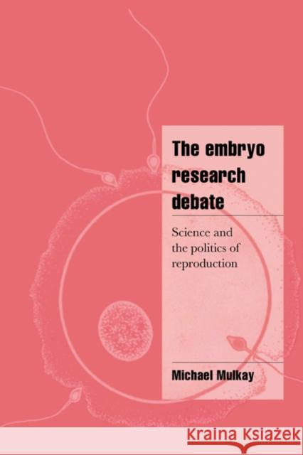 The Embryo Research Debate Mulkay, Michael 9780521576833