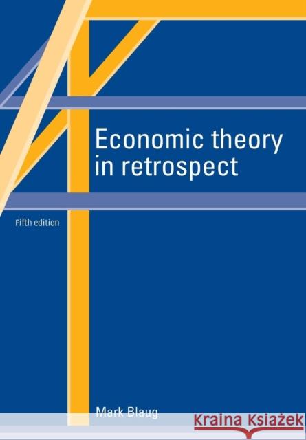 Economic Theory in Retrospect Mark Blaug 9780521577014 Cambridge University Press
