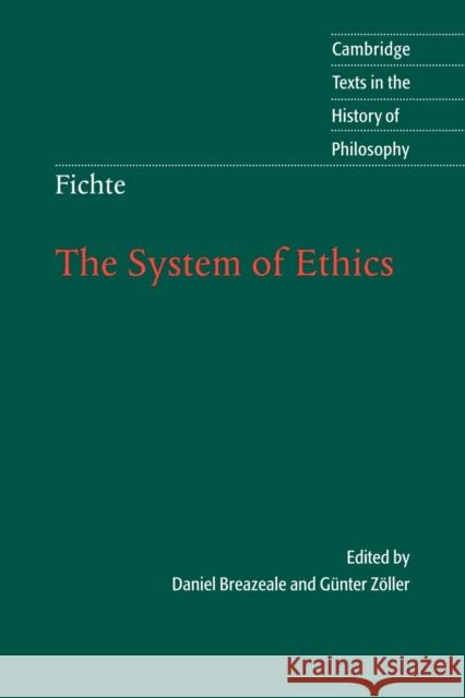 Fichte: The System of Ethics Johann Gottlieb Fichte Daniel Breazeale Gunter Zoller 9780521577670