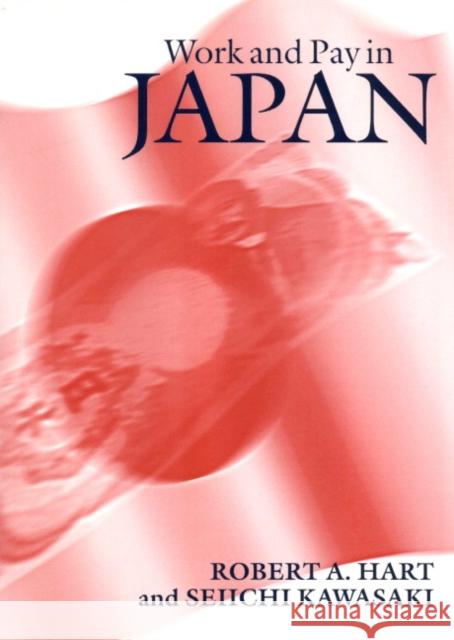 Work and Pay in Japan Robert A. Hart Seiichi Kawasaki 9780521577724 Cambridge University Press