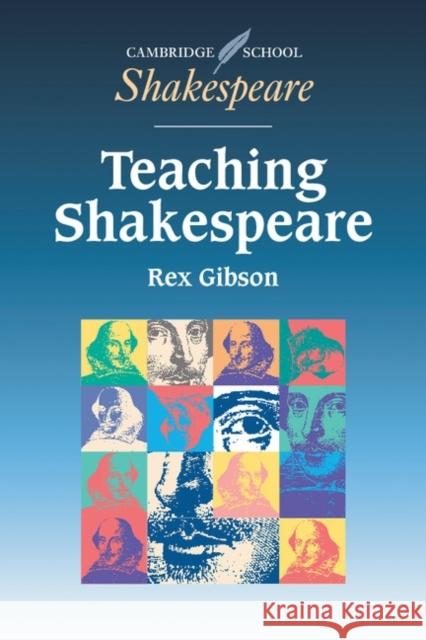 Teaching Shakespeare: A Handbook for Teachers Rex Gibson (Dr) 9780521577885 Cambridge University Press