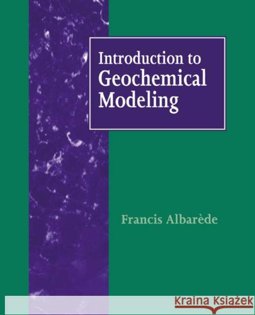 Introduction to Geochemical Modeling Francis Albarede 9780521578042