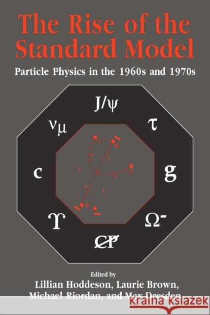 The Rise of the Standard Model: A History of Particle Physics from 1964 to 1979 Hoddeson, Lillian 9780521578165