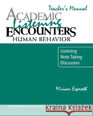 Academic Listening Encounters: Human Behavior Teacher's Manual: Listening, Note Taking, and Discussion Espeseth, Miriam 9780521578202 Cambridge University Press