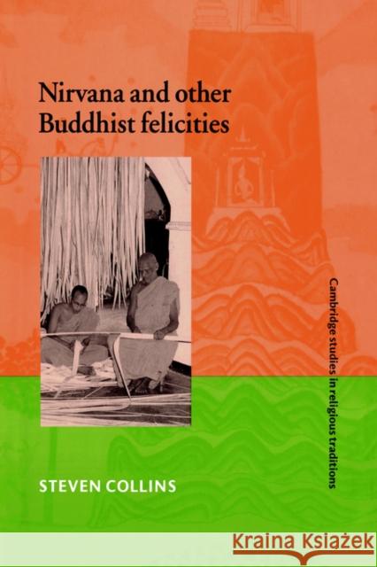 Nirvana and Other Buddhist Felicities Steven Collins John Clayton N. R. M. d 9780521578424 Cambridge University Press