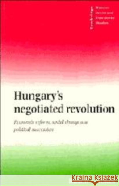 Hungary's Negotiated Revolution Tökés, Rudolf L. 9780521578509 Cambridge University Press