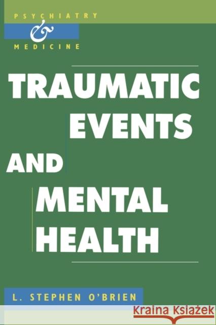 Traumatic Events and Mental Health L. Stephen O'Brien J. P. Watson 9780521578868 Cambridge University Press
