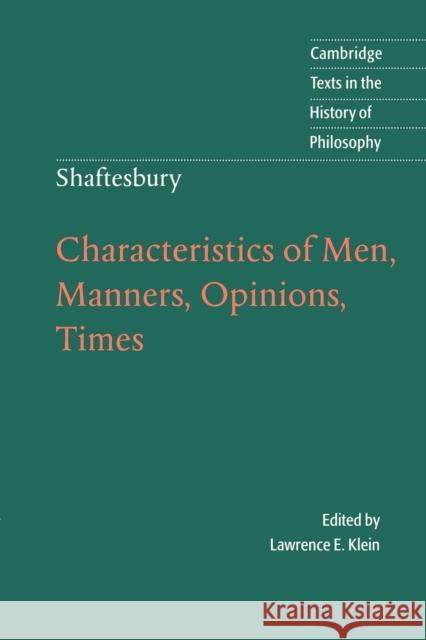 Shaftesbury: Characteristics of Men, Manners, Opinions, Times Lawrence E. Klein Anthony Ashley, 3rd Cooper Anthony Ashley Cooper Shaftesbury 9780521578929