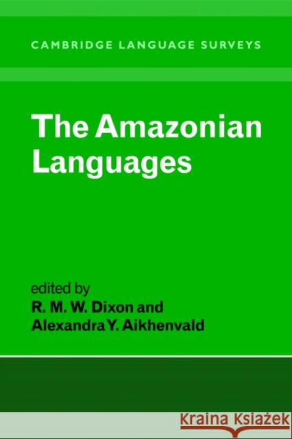 The Amazonian Languages R. M. W. Dixon Alexandra Aikhenvald S. R. Anderson 9780521578936