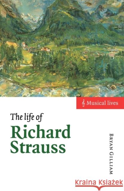 The Life of Richard Strauss Bryan Gilliam 9780521578950