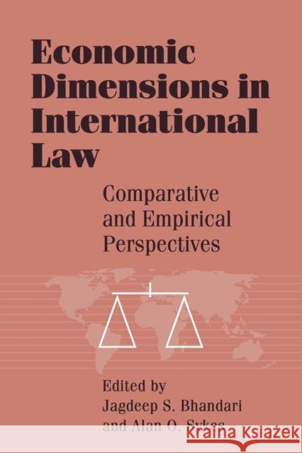 Economic Dimensions in International Law: Comparative and Empirical Perspectives Bhandari, Jagdeep S. 9780521578981 Cambridge University Press