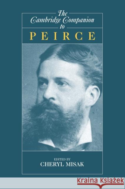 The Cambridge Companion to Peirce Cheryl Misak 9780521579100 Cambridge University Press