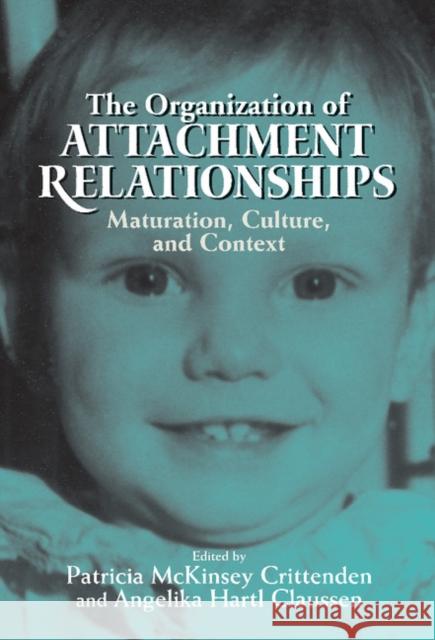 The Organization of Attachment Relationships: Maturation, Culture, and Context Crittenden, Patricia McKinsey 9780521580021 Cambridge University Press