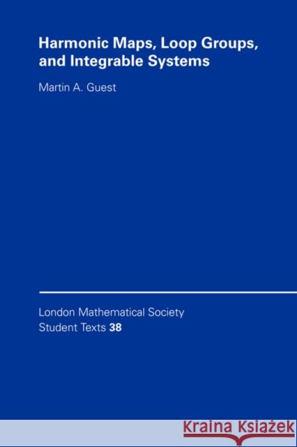 Harmonic Maps, Loop Groups, and Integrable Systems Martin A. Guest C. M. Series J. W. Bruce 9780521580854 Cambridge University Press