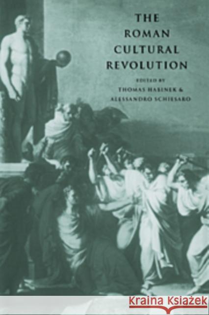 The Roman Cultural Revolution Thomas N. Habinek Alessandro Schiesaro Martin Bloomer 9780521580922 Cambridge University Press