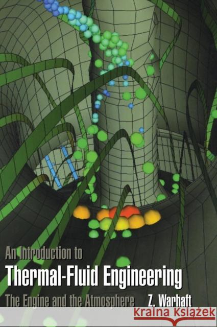 An Introduction to Thermal-Fluid Engineering: The Engine and the Atmosphere Warhaft, Zellman 9780521581004 Cambridge University Press