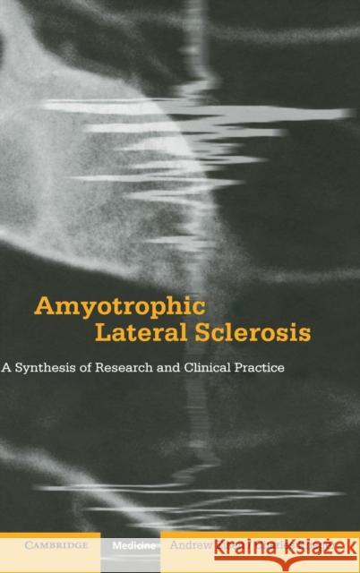 Amyotrophic Lateral Sclerosis: A Synthesis of Research and Clinical Practice Eisen, Andrew 9780521581035 Cambridge University Press