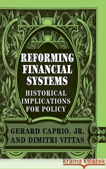 Reforming Financial Systems: Historical Implications for Policy Caprio, Gerard, Jr. 9780521581158 Cambridge University Press