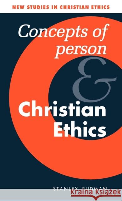 Concepts of Person and Christian Ethics Stanley Rudman 9780521581714