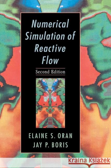 Numerical Simulation of Reactive Flow Elaine S. Oran Jay P. Boris 9780521581752 Cambridge University Press