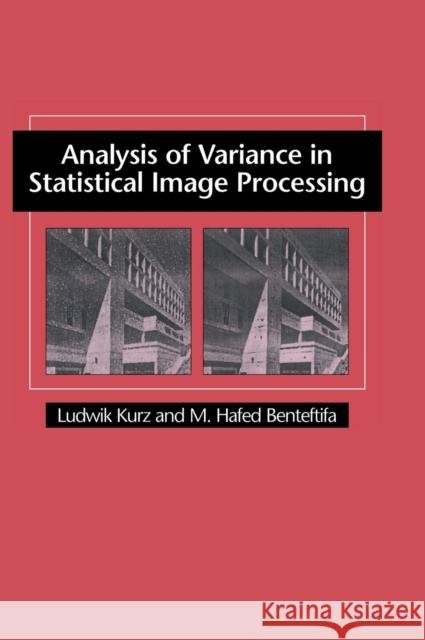 Analysis of Variance in Statistical Image Processing Ludwik Kurz M. Hafed Benteftifa 9780521581820 Cambridge University Press