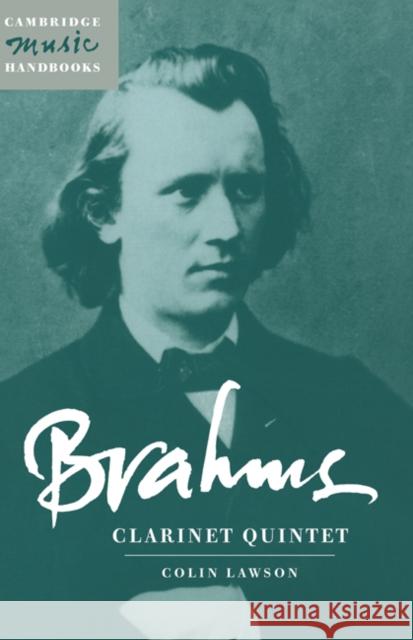 Brahms: Clarinet Quintet Colin Lawson 9780521581936 CAMBRIDGE UNIVERSITY PRESS